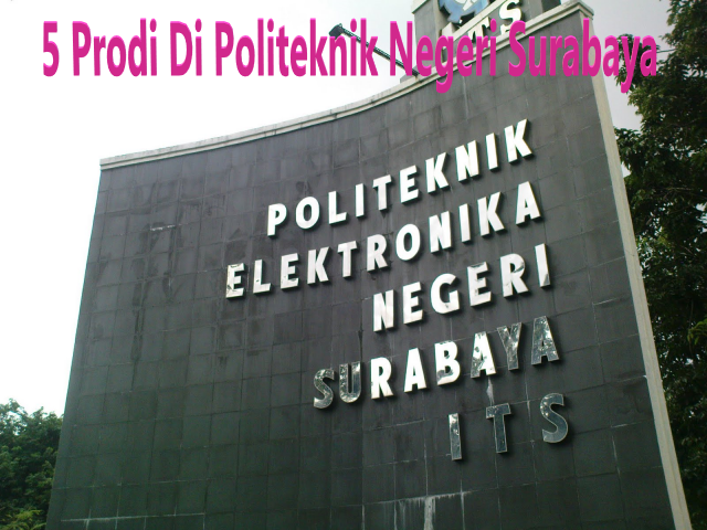 5 Prodi Di Politeknik Negeri Surabaya